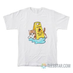 Cat Caution Wet Ass Pussy T-Shirt