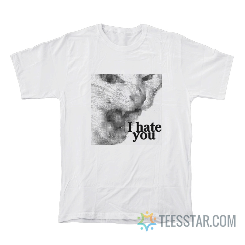 Cat I Hate You Meme T-Shirt
