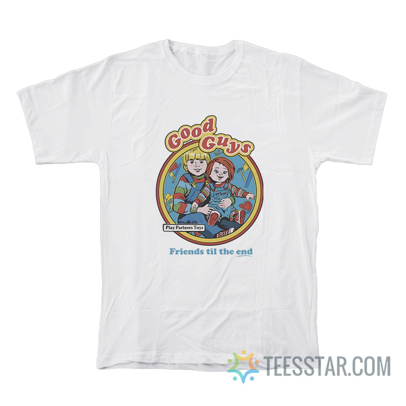 Good Guys Friends Til The End T-Shirt