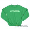 If You Had Reservation You're In The Wrong Place Sweatshirt