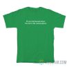 If You Had Reservation You're In The Wrong Place T-Shirt