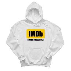 IMDb I Make Dudes Bust Hoodie