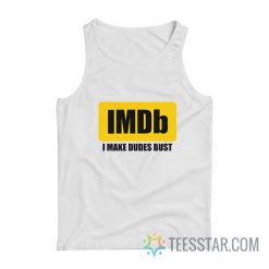 IMDb I Make Dudes Bust Tank Top