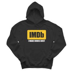 IMDb I Make Dudes Bust Hoodie