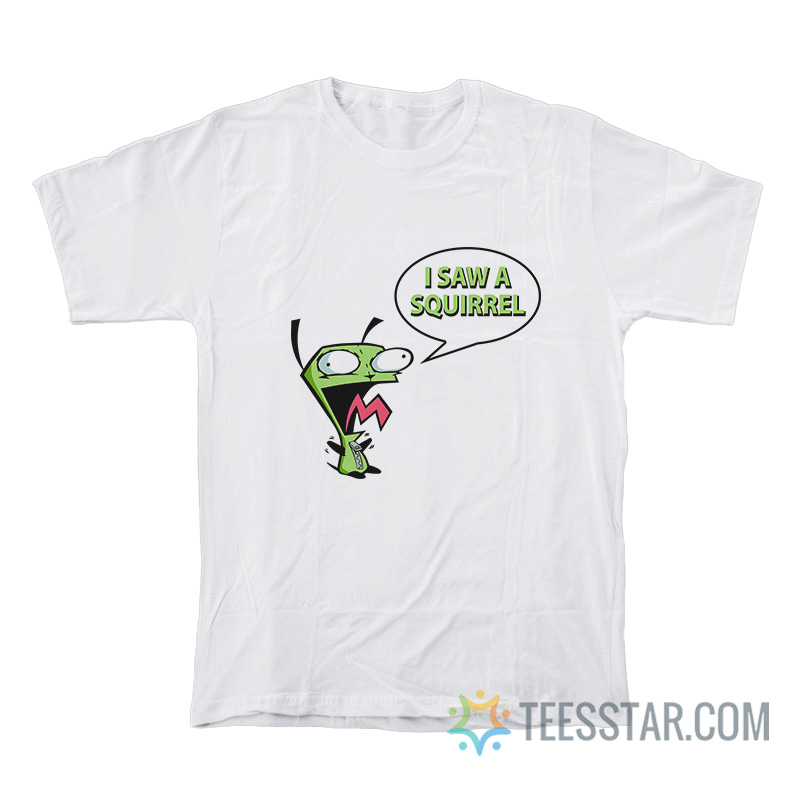 Invader Zim I Saw A Squirrel T-Shirt