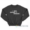 It’s Sick Savage And Sensual Sweatshirt
