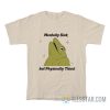 Mentally Sick But Physically Thicc Frog T-Shirt