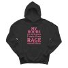 My Boobs Are Big Because I Keep All My Rage Stored There Hoodie