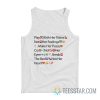 Play With Her Titties Not Her Feelings Make Her Pussy Cry Not Her Eyes Break The Bed Not Her Heart Emoji Tank Top