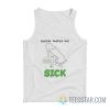 Sexism Makes Me Sick Tank Top