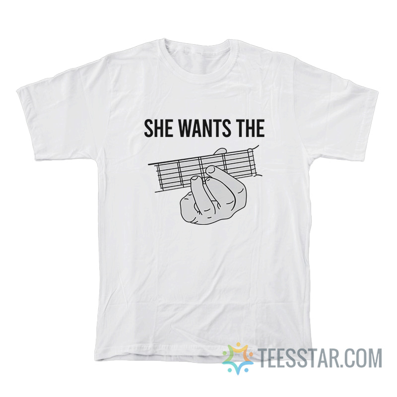 She Wants The D Chord Meme T-Shirt