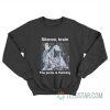 Silence Brain The Penis Is Thinking Sweatshirt