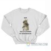 Soft But Not Available For Mistreatment Sweatshirt