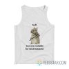 Soft But Not Available For Mistreatment Tank Top