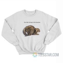 The Vibe I Bring To The Function Sweatshirt