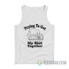 Trying To Get My Shit Together Cat Tank Top