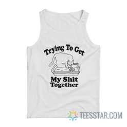 Trying To Get My Shit Together Cat Tank Top