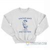 You Just Yee’d Your Last Haw Goose Sweatshirt