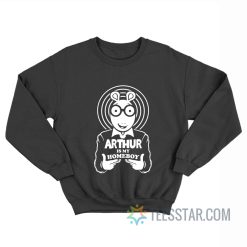 Arthur Is My Homeboy Sweatshirt