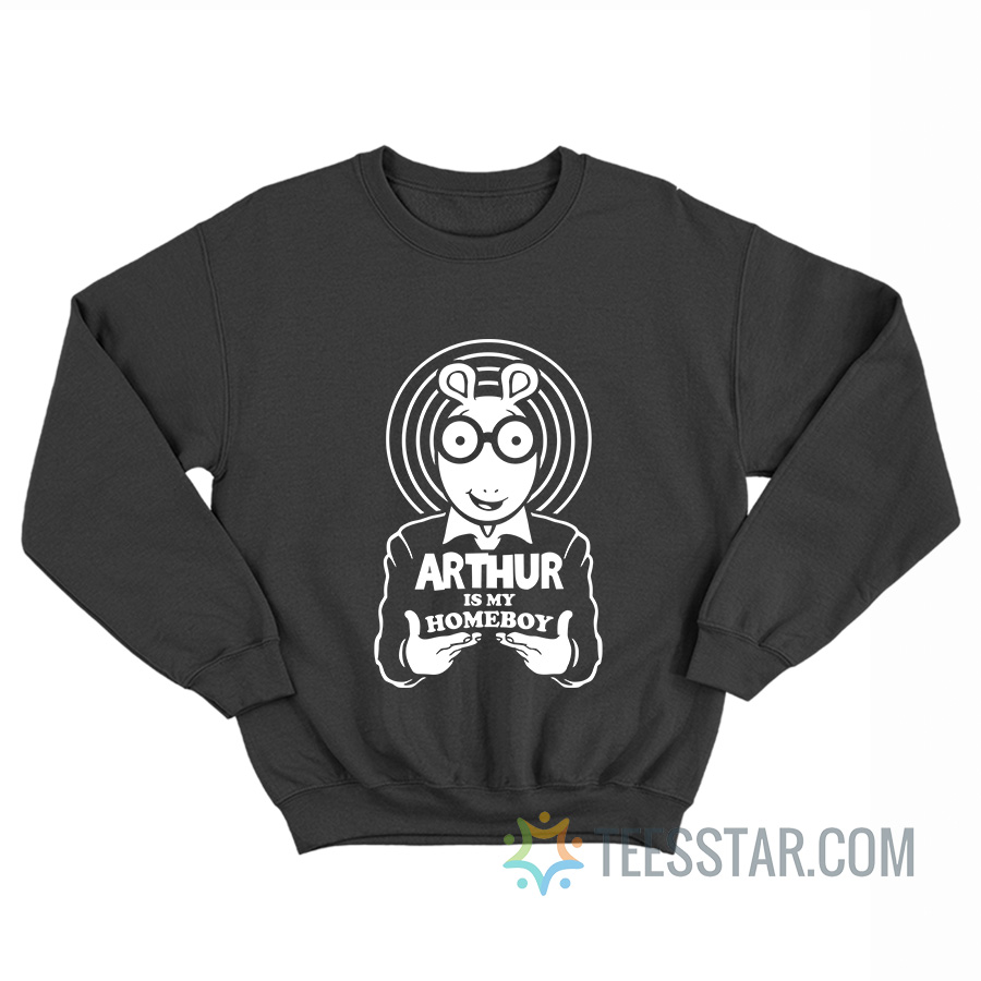 Arthur Is My Homeboy Sweatshirt