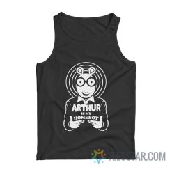 Arthur Is My Homeboy Tank Top