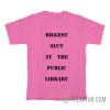 Biggest Slut At The Public Library T-Shirt