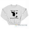 Bitch Do I Look Like Your Mother Cow Sweatshirt