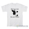 Bitch Do I Look Like Your Mother Cow T-Shirt