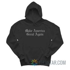 Dark Gothic Make America Great Again MAGA Hoodie