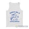 Don’t Be A Little Bitch Cat Tank Top
