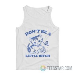 Don’t Be A Little Bitch Cat Tank Top