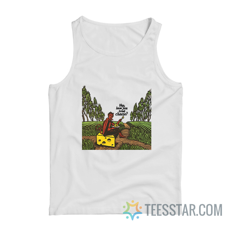 Devil Hey Have You Tried Cheese Tank Top