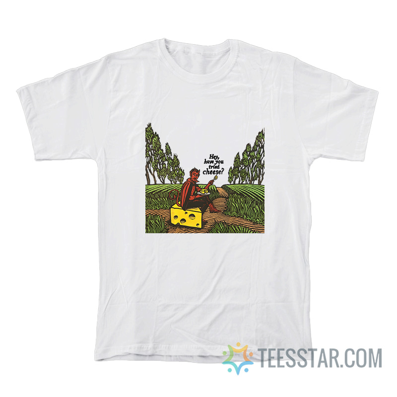 Devil Hey Have You Tried Cheese T-Shirt