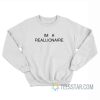 Im A Reallionare Sweatshirt