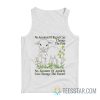 No Amount Of Regret Changes The Past No Amount Of Anxiety Changes The Future Tank Top