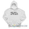 When I Was 11 I Turned 13 Cuz Ion Fuck With 12 Hoodie