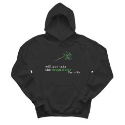 Will You Take The Green Herb Yes No Hoodie