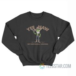 Yeehaw But Emotionally Unstable Cowboy Frog Sweatshirt