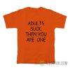 Adults Suck Then You Are One Bart Simpson T-Shirt