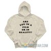 Are You In A Film Or In Reality Hoodie