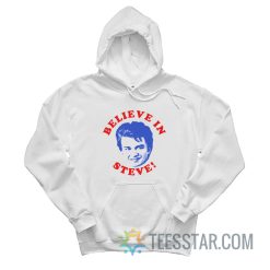 Believe In Steve Stranger Things Hoodie