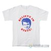 Believe In Steve Stranger Things T-Shirt