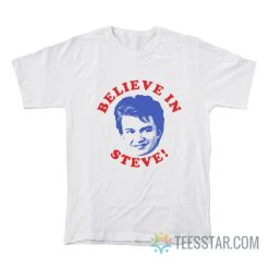Believe In Steve Stranger Things T-Shirt