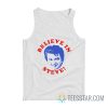 Believe In Steve Stranger Things Tank Top