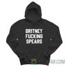 Britney Fucking Spears Hoodie