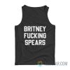 Britney Fucking Spears Tank Top