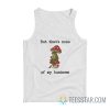 But That’s None Of My Business Frog Tank Top