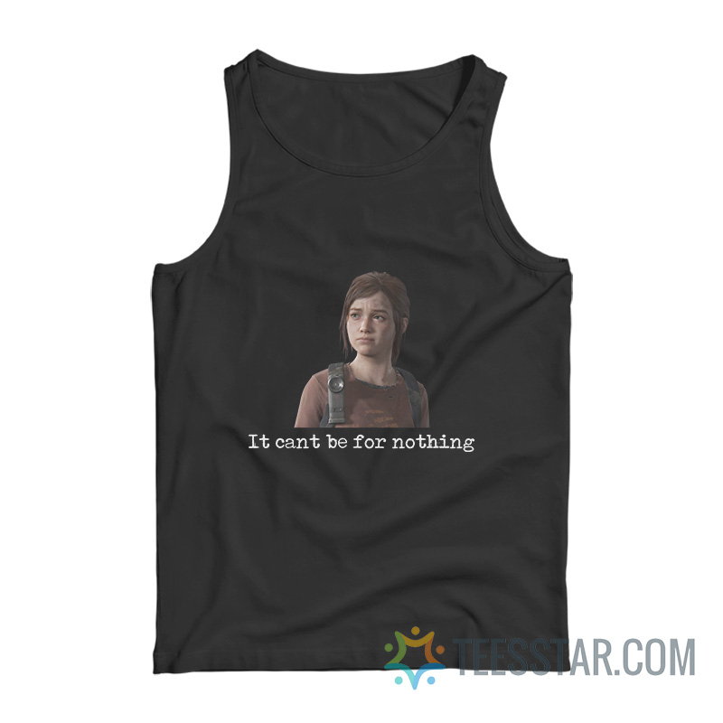 Ellie It Can’t Be For Nothing Tank Top