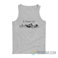 I Knead You Cat Tank Top
