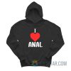 Funny I Love Anal Hoodie